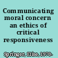 Communicating moral concern an ethics of critical responsiveness /