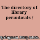 The directory of library periodicals /