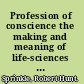 Profession of conscience the making and meaning of life-sciences liberalism /