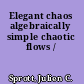 Elegant chaos algebraically simple chaotic flows /