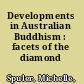 Developments in Australian Buddhism : facets of the diamond /