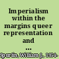 Imperialism within the margins queer representation and the politics of culture in southern Africa /