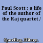 Paul Scott : a life of the author of the Raj quartet /