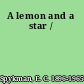 A lemon and a star /