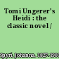 Tomi Ungerer's Heidi : the classic novel /