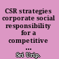 CSR strategies corporate social responsibility for a competitive edge in emerging markets /