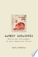 Market menagerie health and development in late industrial states /