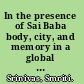 In the presence of Sai Baba body, city, and memory in a global religious movement /