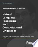 Natural Language Processing and Computational Linguistics : a practical guide to text analysis with Python, Gensim, spaCy, and Keras /