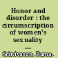 Honor and disorder : the circumscription of women's sexuality in India /