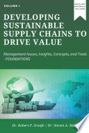 Developing sustainable supply chains to drive value. management issues, insights, concepts, and tools /