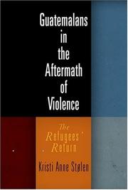 Guatemalans in the aftermath of violence : the refugees' return /