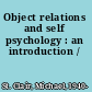 Object relations and self psychology : an introduction /