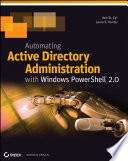 Automating Active Directory administration with Windows PowerShell 2.0