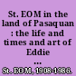 St. EOM in the land of Pasaquan : the life and times and art of Eddie Owens Martin /