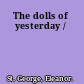 The dolls of yesterday /