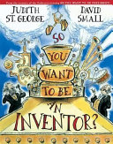 So you want to be an inventor? /