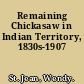 Remaining Chickasaw in Indian Territory, 1830s-1907