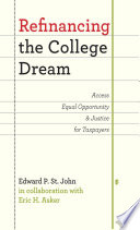 Refinancing the college dream : access, equal opportunity, and justice for taxpayers /