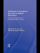 Pathways to academic success in higher education expanding opportunity for underrepresented students using state databases and action inquiry /