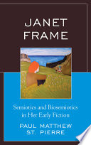 Janet Frame semiotics and biosemiotics in her early fiction /