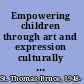 Empowering children through art and expression culturally sensitive ways of healing trauma and grief /