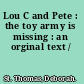 Lou C and Pete : the toy army is missing : an orginal text /
