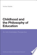 Childhood and the philosophy of education : an anti-Aristotelian perspective /
