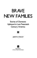 Brave new families : stories of domestic upheaval in late twentieth century America /