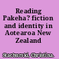 Reading Pakeha? fiction and identity in Aotearoa New Zealand /