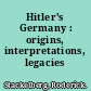 Hitler's Germany : origins, interpretations, legacies /