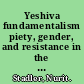 Yeshiva fundamentalism piety, gender, and resistance in the ultra-Orthodox world /