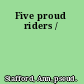 Five proud riders /