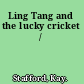 Ling Tang and the lucky cricket /