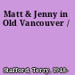 Matt & Jenny in Old Vancouver /