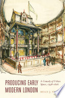 Producing early modern London : a comedy of urban space, 1598-1616 /