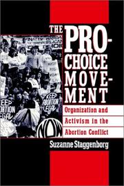 The pro-choice movement : organization and activism in the abortion conflict /