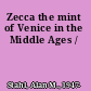 Zecca the mint of Venice in the Middle Ages /