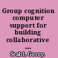Group cognition computer support for building collaborative knowledge /