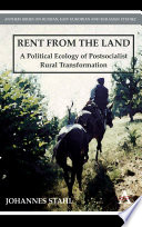 Rent from the land a political ecology of postsocialist rural transformation /