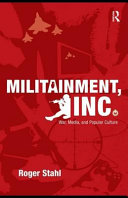 Militainment, Inc war, media, and popular culture /