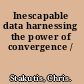 Inescapable data harnessing the power of convergence /