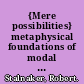 {Mere possibilities} metaphysical foundations of modal semantics /