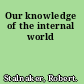 Our knowledge of the internal world