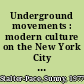 Underground movements : modern culture on the New York City subway /