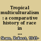 Tropical multiculturalism : a comparative history of race in Brazilian cinema and culture /