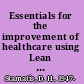 Essentials for the improvement of healthcare using Lean & Six Sigma