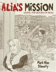 Alia's mission : saving the books of Iraq : inspired by a true story /