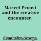 Marcel Proust and the creative encounter.