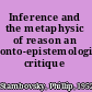 Inference and the metaphysic of reason an onto-epistemological critique /
